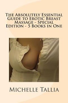 portada The Absolutely Essential Guide to Erotic Breast Massage - Special Edition - 5 Books in One (en Inglés)