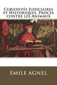 portada Curiosités Judiciaires et Historiques. Procès contre les Animaux (in French)