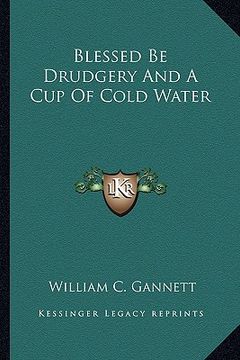 portada blessed be drudgery and a cup of cold water (en Inglés)