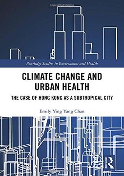 portada Climate Change and Urban Health: The Case of Hong Kong as a Subtropical City (Routledge Studies in Environment and Health) 
