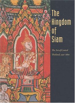 portada The Kingdom of Siam: The art of Central Thailand, 1350-1800