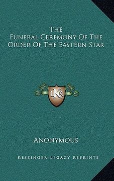 portada the funeral ceremony of the order of the eastern star (en Inglés)