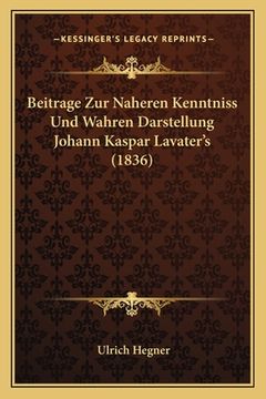 portada Beitrage Zur Naheren Kenntniss Und Wahren Darstellung Johann Kaspar Lavater's (1836) (en Alemán)