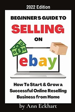 portada Beginner's Guide to Selling on Ebay 2022 Edition: 2022 Edition: (en Inglés)