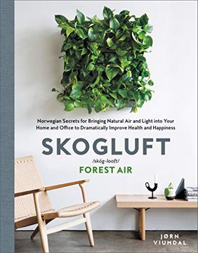 portada Skogluft: Norwegian Secrets for Bringing Natural air and Light Into Your Home and Office to Dramatically Improve Health and Happ: Norwegian Secretsf   To Dramatically Improve Health and Happiness (libro en Inglés)