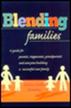 portada Blending Families: A Guide for Parents, Stepparents, Grandparents and Everyone Building a Successful new Family (in English)