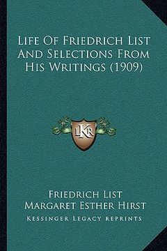 portada life of friedrich list and selections from his writings (1909) (en Inglés)