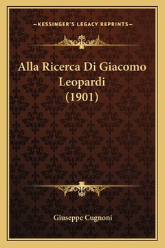 portada Alla Ricerca Di Giacomo Leopardi (1901) (en Italiano)