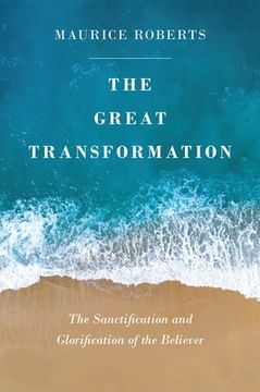 portada The Great Transformation: The Sanctification and Glorification of the Believer (en Inglés)