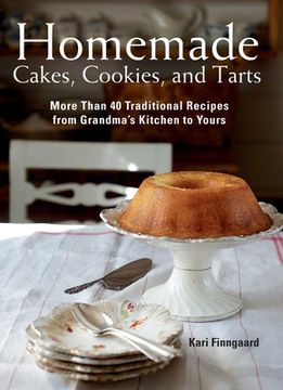 portada Homemade Cakes, Cookies, and Tarts: More Than 40 Traditional Recipes from Grandma's Kitchen to Yours (en Inglés)