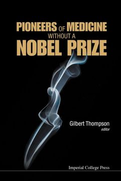 portada Pioneers of Medicine Without a Nobel Prize (en Inglés)