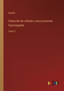 portada Colección de cédulas a las provincias Vascongadas: Tomo 3
