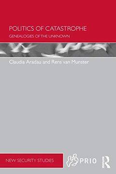 portada Politics of Catastrophe: Genealogies of the Unknown (Prio new Security Studies) (en Inglés)