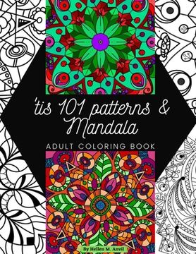 portada 'tis 101 Patterns & Mandalas: Amazing Adult Coloring Book for Stress Relief and Relaxation Featuring Mindfulness Mandala Coloring Pages for Meditati