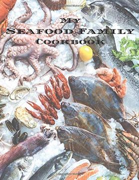 portada My Seafood Family Cookbook: An Easy way to Create Your Very own Seafood Family Recipe Cookbook With Your Favorite Recipes an 8. 5"X11" 100 Writable. Greek Cooks, Relatives and Your Friends! (in English)