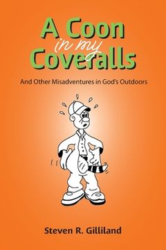 portada A Coon in my Coveralls: And Other Misadventures in God's Outdoors (en Inglés)