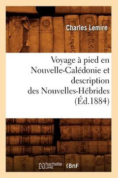 portada Voyage À Pied En Nouvelle-Calédonie Et Description Des Nouvelles-Hébrides (Éd.1884) (in French)