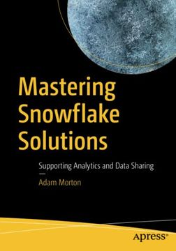 portada Mastering Snowflake Solutions: Supporting Analytics and Data Sharing (en Inglés)