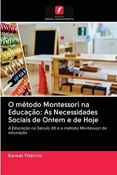 portada O Método Montessori na Educação: As Necessidades Sociais de Ontem e de Hoje: A Educação no Século xx e o Método Montessori de Educação