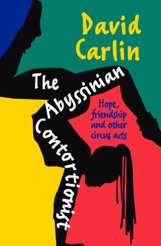 portada The Abyssinian Contortionist: Hope, Friendship and Other Circus Acts (en Inglés)