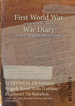 portada 52 DIVISION 156 Infantry Brigade Royal Scots (Lothian Regiment) 7th Battalion: 1 April 1918 - 3 May 1919 (First World War, War Diary, WO95/2897/3)