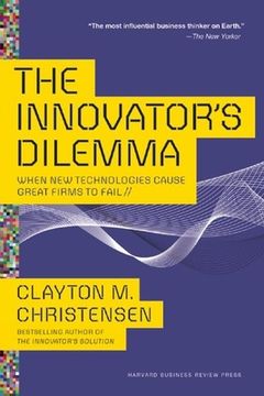 The Innovator's Dilemma: When New Technologies Cause Great Firms to Fail (en Inglés)