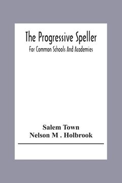 portada The Progressive Speller: For Common Schools And Academies