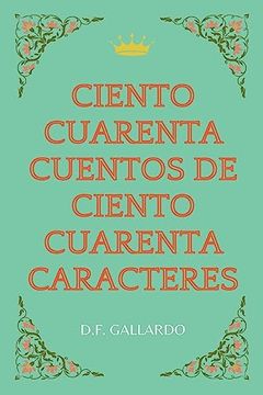portada Ciento cuarenta cuentos de ciento cuarenta caracteres (in Spanish)