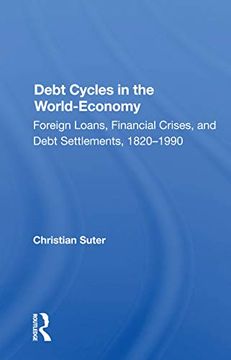 portada Debt Cycles in the World-Economy: Foreign Loans, Financial Crises, and Debt Settlement, 1820-1990 (en Inglés)