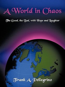 portada a world in chaos: the good, the bad, with hope and laughter (en Inglés)