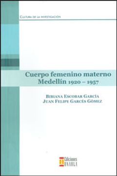 portada Cuerpo femenino materno Medellín: 1920-1957