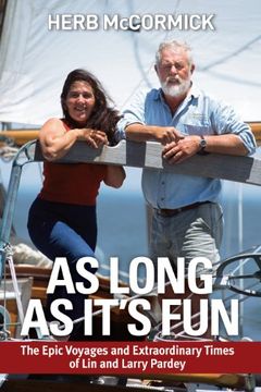 portada As Long as It's Fun, the Epic Voyages and Extraordinary Times of Lin and Larry Pardey (en Inglés)