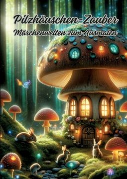 portada Pilzhäuschen-Zauber: Märchenwelten zum Ausmalen (in German)