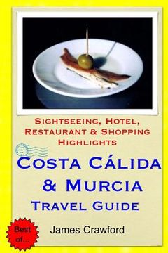 portada Costa Calida & Murcia Travel Guide: Sightseeing, Hotel, Restaurant & Shopping Highlights