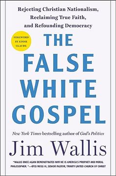 portada The False White Gospel: Rejecting Christian Nationalism, Reclaiming True Faith, and Refounding Democracy (en Inglés)