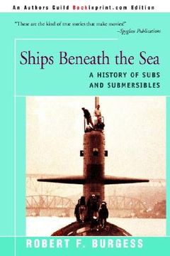 portada ships beneath the sea: a history of subs and submersibles (en Inglés)