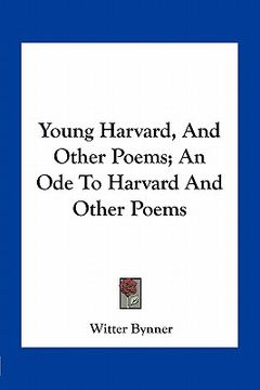portada young harvard, and other poems; an ode to harvard and other poems