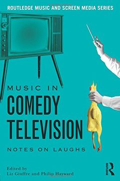 portada Music in Comedy Television: Notes on Laughs (Routledge Music and Screen Med)