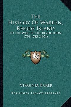 portada the history of warren, rhode island: in the war of the revolution, 1776-1783 (1901) (en Inglés)