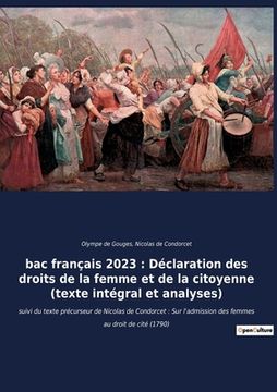 portada Bac Français 2023: Déclaration des Droits de la Femme et de la Citoyenne (Texte Intégral): Suivi du Texte Précurseur de Nicolas de Condor (en Francés)