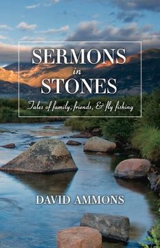 portada Sermons in Stones: Tales of Family, Friends, & Fly Fishing