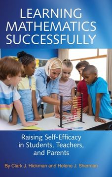portada Learning Mathematics Successfully: Raising Self-Efficacy in Students, Teachers, and Parents (hc) (en Inglés)
