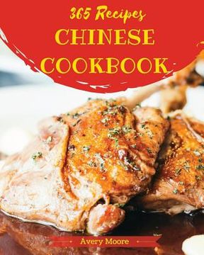 portada Chinese Cookbook 365: Tasting Chinese Cuisine Right in Your Little Kitchen! [book 1] (en Inglés)