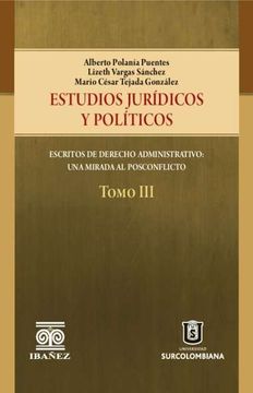 portada Estudios Jurídicos y Políticos.Escritos de Derecho Administrativo:Una Mirada al Posconflicto Tomo III (in Spanish)
