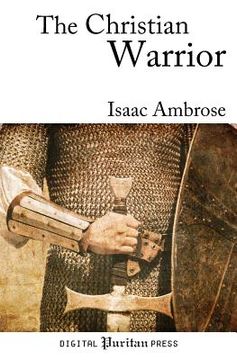 portada The Christian Warrior: Wrestling with Sin, Satan, the World, and the Flesh (en Inglés)