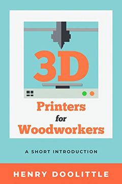 portada 3d Printers for Woodworkers: A Short Introduction