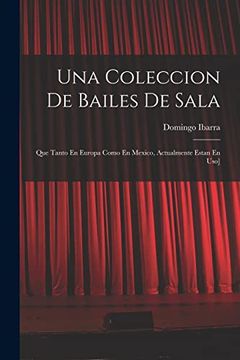 portada Una Coleccion de Bailes de Sala: Que Tanto en Europa Como en Mexico, Actualmente Estan en Uso] (in Spanish)
