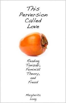portada This Perversion Called Love: Reading Tanizaki, Feminist Theory, and Freud (in English)