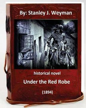 portada Under the Red Robe (1894) ( historical NOVEL ) by: Stanley J. Weyman (en Inglés)
