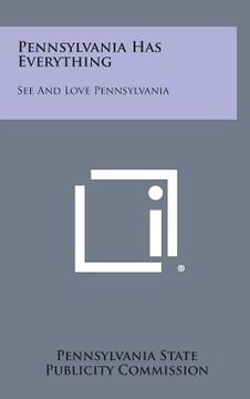 portada Pennsylvania Has Everything: See and Love Pennsylvania (en Inglés)